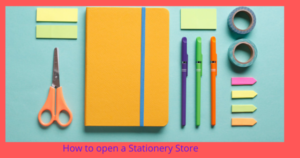 How to open a Stationery Store