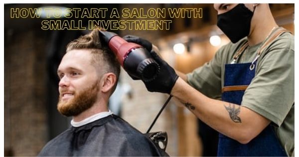 How to Start a Salon with Small Investment