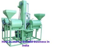 How to start a Dal Mill business in india