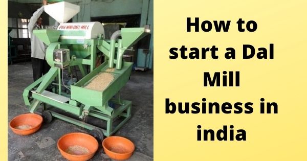 How to start a Dal Mill business in india