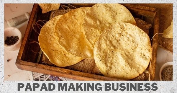 How to start Papad Making Business Ideas 