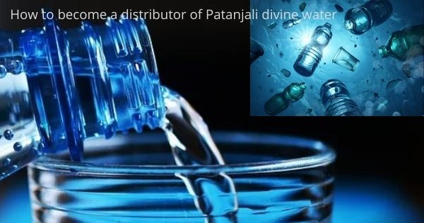 How to become a distributor of Patanjali divine water