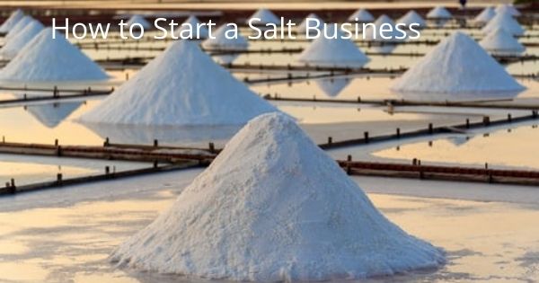 How to Start a Salt Business